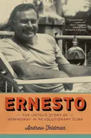 Ernesto: Povestea neștiută a lui Hemingway în Cuba revoluționară - Ernesto: The Untold Story of Hemingway in Revolutionary Cuba