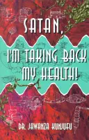 Satan, îmi iau sănătatea înapoi! - Satan, I'm Taking Back My Health!