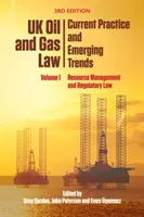 UK Oil and Gas Law: Practică curentă și tendințe emergente: Volumul I: Managementul resurselor și dreptul de reglementare - UK Oil and Gas Law: Current Practice and Emerging Trends: Volume I: Resource Management and Regulatory Law