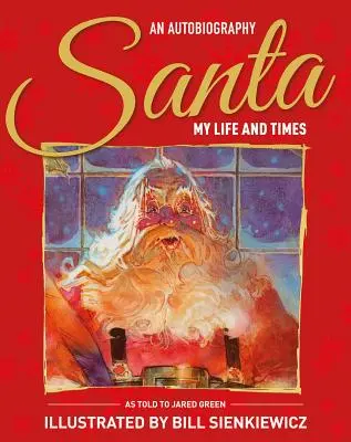 Moș Crăciun Viața și vremurile mele - O autobiografie ilustrată - Santa My Life & Times - An Illustrated Autobiography