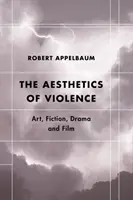 Estetica violenței: Artă, ficțiune, dramă și film - The Aesthetics of Violence: Art, Fiction, Drama and Film
