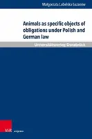 Animalele ca obiecte specifice ale obligațiilor în conformitate cu legislația poloneză și germană - Animals as Specific Objects of Obligations Under Polish and German Law