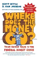 Unde se duc banii? Turul tău ghidat către criza bugetului federal - Where Does the Money Go?: Your Guided Tour to the Federal Budget Crisis