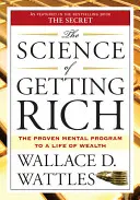 Știința de a deveni bogat: Programul mental dovedit pentru o viață de bogăție - The Science of Getting Rich: The Proven Mental Program to a Life of Wealth