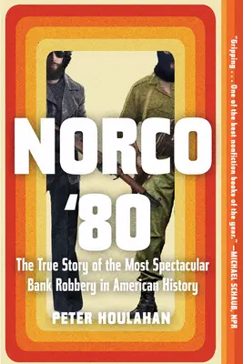 Norco '80: Povestea adevărată a celui mai spectaculos jaf bancar din istoria Americii - Norco '80: The True Story of the Most Spectacular Bank Robbery in American History