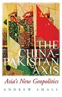 Axa China-Pakistan - Noua geopolitică a Asiei - China-Pakistan Axis - Asia's New Geopolitics