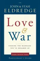Dragoste și război Ghidul participantului: Găsirea căsniciei la care ați visat - Love and War Participant's Guide: Finding the Marriage You've Dreamed of