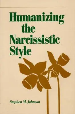 Umanizarea stilului narcisist - Humanizing the Narcissistic Style