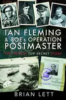 Operațiunea Ian Fleming și Soe's Postmaster: Povestea secretă neștiută - Ian Fleming and Soe's Operation Postmaster: The Untold Top Secret Story