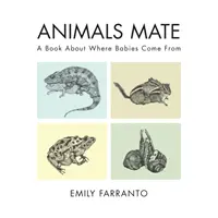 Animalele se împerechează: O carte despre locul de unde vin bebelușii - Animals Mate: A Book about Where Babies Come from