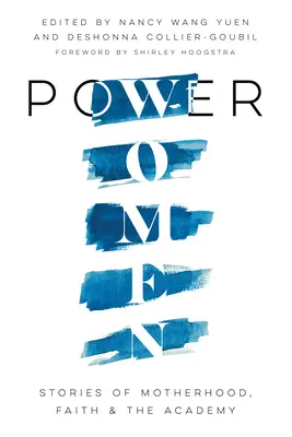 Power Women: Povești despre maternitate, credință și academie - Power Women: Stories of Motherhood, Faith, and the Academy