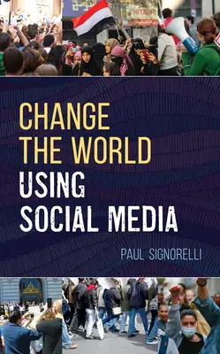 Schimbarea lumii cu ajutorul social media - Change the World Using Social Media