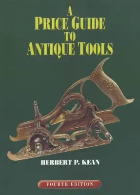 A Price Guide to Antique Tools, ediția a patra - A Price Guide to Antique Tools, Fourth Edition
