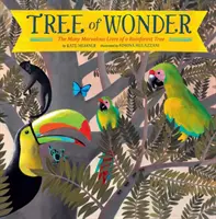 Copacul minunilor: The Many Marvelous Lives of a Rainforest Tree (Viețile minunate ale unui copac din pădurea tropicală) - Tree of Wonder: The Many Marvelous Lives of a Rainforest Tree