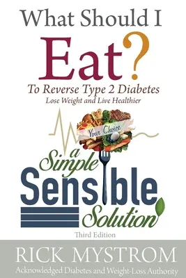 Ce ar trebui să mănânc: Rezolvați diabetul, slăbiți și trăiți sănătos - What Should I Eat: Solve Diabetes, Lose Weight, and Live Healthy