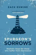 Durerile lui Spurgeon: Speranță realistă pentru cei care suferă de depresie (Realistic Hope for Those Who Suffer from Depression) - Spurgeon's Sorrows: Realistic Hope for Those Who Suffer from Depression