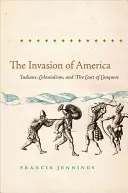 The Invasion of America: Indians, Colonialism, and the Cant of Conquest