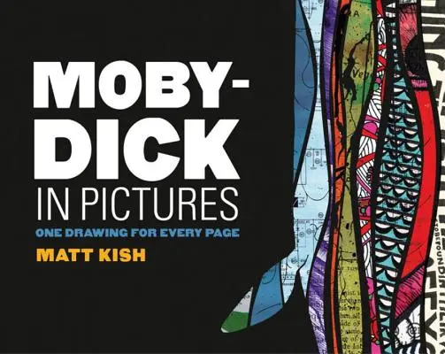 Moby-Dick în imagini: Un desen pentru fiecare pagină - Moby-Dick in Pictures: One Drawing for Every Page