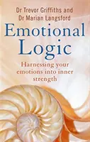 Logica emoțională - Exploatarea emoțiilor în forță interioară - Emotional Logic - Harnessing your emotions into inner strength