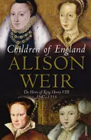 Copiii Angliei - Moștenitorii regelui Henric al VIII-lea 1547-1558 - Children of England - The Heirs of King Henry VIII 1547-1558