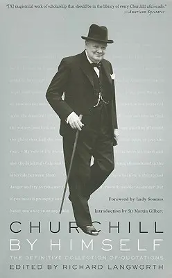 Churchill prin el însuși: Colecția definitivă de citate - Churchill by Himself: The Definitive Collection of Quotations