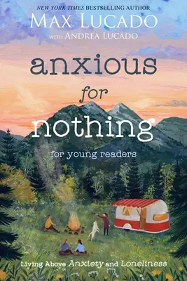 Nerăbdător pentru nimic (Young Readers Edition): Trăind deasupra anxietății și singurătății - Anxious for Nothing (Young Readers Edition): Living Above Anxiety and Loneliness