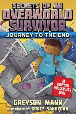 Călătorie spre sfârșit: Secretele unui supraviețuitor al Lumii de Dincolo, Cartea a șasea - Journey to the End: Secrets of an Overworld Survivor, Book Six
