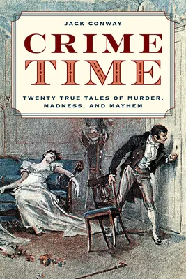 Crime Time: Douăzeci de povești adevărate de crimă, nebunie și haos - Crime Time: Twenty True Tales of Murder, Madness, and Mayhem