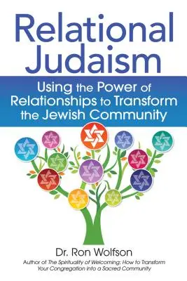 Iudaismul relațional: Utilizarea puterii relațiilor pentru a transforma comunitatea evreiască - Relational Judaism: Using the Power of Relationships to Transform the Jewish Community