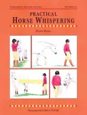 Șoapta practică a calului - Practical Horse Whispering