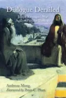 Dialogul deraiat: Războiul lui Joseph Ratzinger împotriva teologiei pluraliste - Dialogue Derailed: Joseph Ratzinger's War Against Pluralist Theology