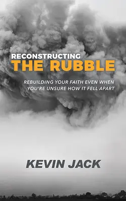 Reconstruirea dărâmăturilor: Reconstruindu-ți credința chiar și atunci când nu ești sigur cum s-a destrămat - Reconstructing the Rubble: Rebuilding Your Faith Even When You're Unsure How It Fell Apart