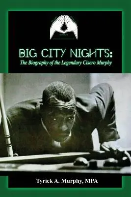 Big City Nights: Biografia legendarului Cisero Murphy - Big City Nights: The Biography of the Legendary Cisero Murphy