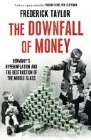 Căderea banilor - Hiperinflația din Germania și distrugerea clasei de mijloc - Downfall of Money - Germany's Hyperinflation and the Destruction of the Middle Class
