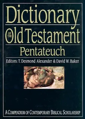 Dicționar al Vechiului Testament: Pentateuh: Un compendiu al științei biblice contemporane - Dictionary of the Old Testament: Pentateuch: A Compendium of Contemporary Biblical Scholarship