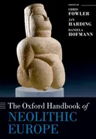 Manualul Oxford al Europei neolitice - The Oxford Handbook of Neolithic Europe