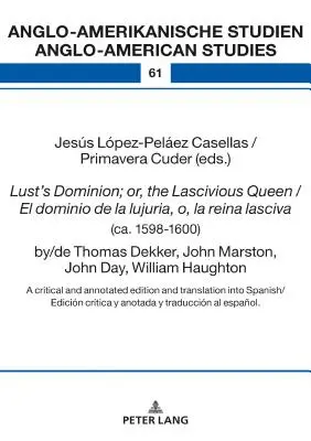 Lust's Dominion; Or, the Lascivious Queen / El Dominio de la Lujuria, O, La Reina Lasciva (cca. 1598-1600), By/de Thomas Dekker, John Marston, John Day - Lust's Dominion; Or, the Lascivious Queen / El Dominio de la Lujuria, O, La Reina Lasciva (Ca. 1598-1600), By/de Thomas Dekker, John Marston, John Day