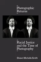 Reveniri fotografice: Justiția rasială și timpul fotografiei - Photographic Returns: Racial Justice and the Time of Photography