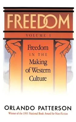 Libertate: Volumul I: Libertatea în crearea culturii occidentale - Freedom: Volume I: Freedom in the Making of Western Culture