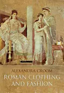 Îmbrăcăminte și modă romană - Roman Clothing and Fashion