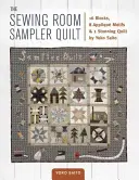 The Sewing Room Sampler Quilt: 16 Blocuri, 8 Motive Aplicate și 1 Cuvertură Uluitoare de Yoko Saito - The Sewing Room Sampler Quilt: 16 Blocks, 8 Applique Motifs & 1 Stunning Quilt by Yoko Saito