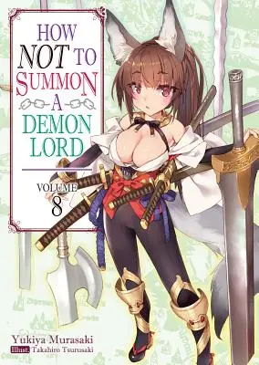 Cum să nu invoci un Lord Demon: Volumul 8 - How Not to Summon a Demon Lord: Volume 8