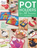 Suporturi de oale pentru toate anotimpurile - Pot Holders for All Seasons