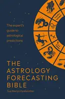 Prognoza astrologică - Ghidul expertului pentru predicția astrologică - Astrology Forecasting - The expert guide to astrological prediction