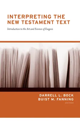 Interpretarea textului Noului Testament (Redesign): Introducere în arta și știința exegezei (Introduction to the Art and Science of Exegesis) - Interpreting the New Testament Text (Redesign): Introduction to the Art and Science of Exegesis