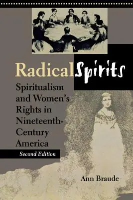 Spirite radicale, ediția a doua: Spiritualismul și drepturile femeilor în America secolului al XIX-lea - Radical Spirits, Second Edition: Spiritualism and Women's Rights in Nineteenth-Century America