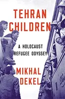 Copiii din Teheran: O odisee a refugiaților din Holocaust - Tehran Children: A Holocaust Refugee Odyssey