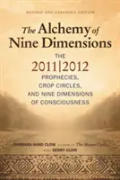 Alchimia celor nouă dimensiuni: Profețiile 2011/2012 și cele nouă dimensiuni ale conștiinței - Alchemy of Nine Dimensions: The 2011/2012 Prophecies and Nine Dimensions of Consciousness