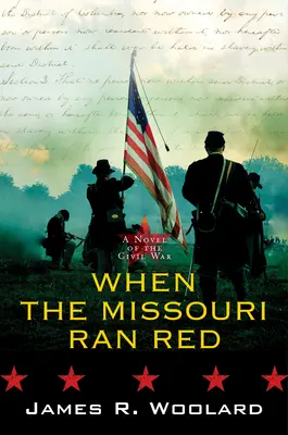 When the Missouri Ran Red: Un roman al Războiului Civil - When the Missouri Ran Red: A Novel of the Civil War