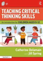 Predarea abilităților de gândire critică: O introducere pentru copiii cu vârste cuprinse între 9-12 ani - Teaching Critical Thinking Skills: An Introduction for Children Aged 9-12